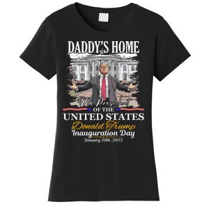 DaddyS Home Donald Trump 47th President Inauguration Day Design Women's T-Shirt