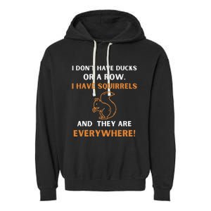 DonT Have Ducks In A Row I Have Squirrels Everywhere Funny Garment-Dyed Fleece Hoodie