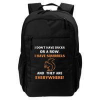 DonT Have Ducks In A Row I Have Squirrels Everywhere Funny Daily Commute Backpack
