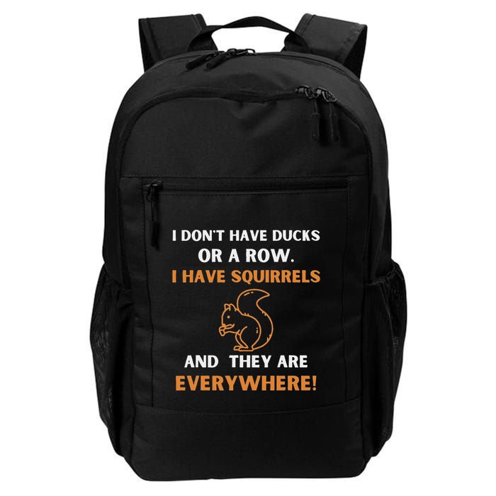 DonT Have Ducks In A Row I Have Squirrels Everywhere Funny Daily Commute Backpack