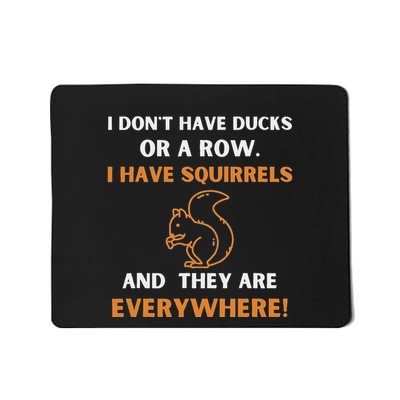 DonT Have Ducks In A Row I Have Squirrels Everywhere Funny Mousepad