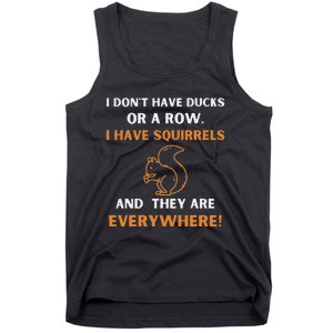 DonT Have Ducks In A Row I Have Squirrels Everywhere Funny Tank Top