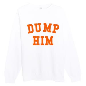 DUMP HIM Premium Crewneck Sweatshirt