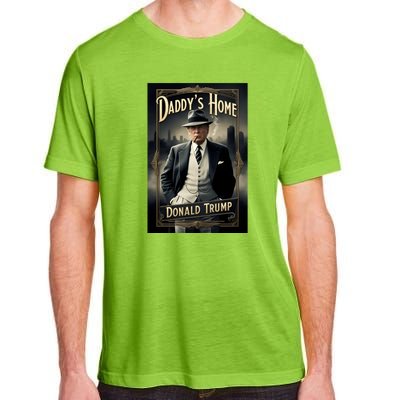 Daddys Home Donald Trump Inauguration Adult ChromaSoft Performance T-Shirt