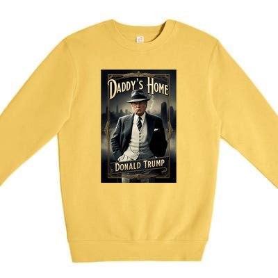 Daddys Home Donald Trump Inauguration Premium Crewneck Sweatshirt