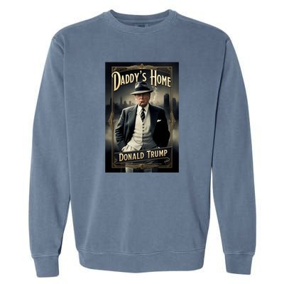 Daddys Home Donald Trump Inauguration Garment-Dyed Sweatshirt