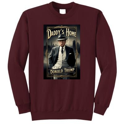 Daddys Home Donald Trump Inauguration Tall Sweatshirt