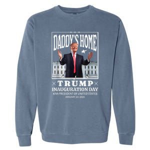 Daddy Home Donald Trump Inauguration Day 2025 Garment-Dyed Sweatshirt