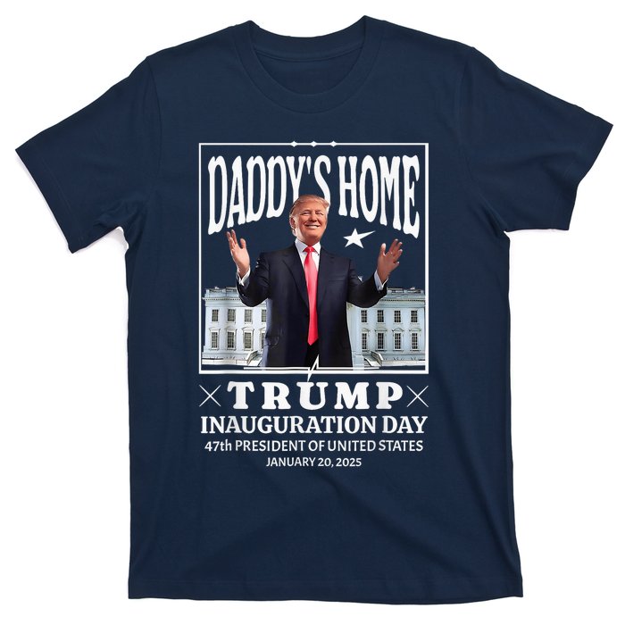 Daddy Home Donald Trump Inauguration Day 2025 T-Shirt