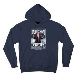 Daddy Home Donald Trump Inauguration Day 2025 Tall Hoodie