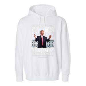 Daddy Home Donald Trump Inauguration Day 2025 Garment-Dyed Fleece Hoodie