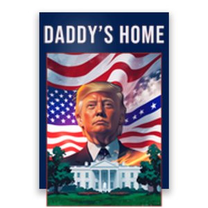 Daddys Home Donald Trump Won Inauguration Poster