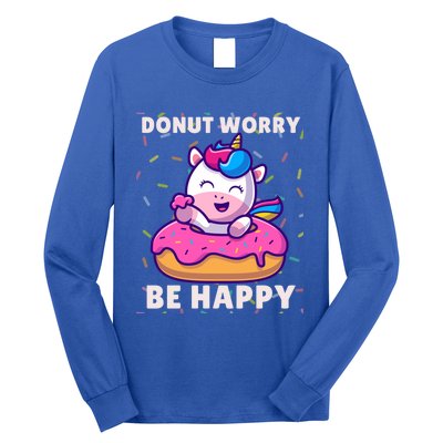 Donut Humor Donut Worry Unicorn Donuts Funny Donut Doughnut Gift Long Sleeve Shirt