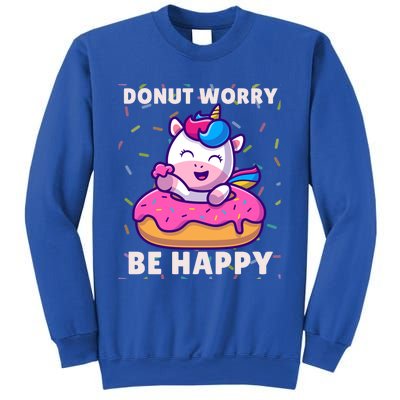 Donut Humor Donut Worry Unicorn Donuts Funny Donut Doughnut Gift Sweatshirt