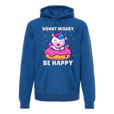 Donut Humor Donut Worry Unicorn Donuts Funny Donut Doughnut Gift Premium Hoodie