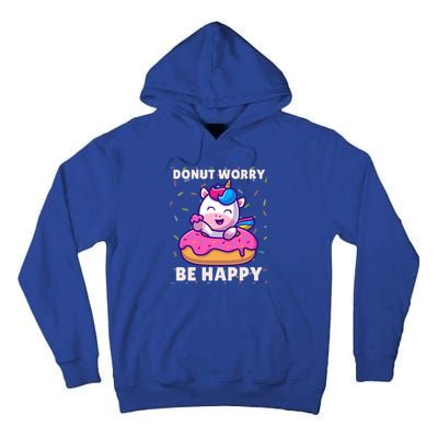 Donut Humor Donut Worry Unicorn Donuts Funny Donut Doughnut Gift Tall Hoodie