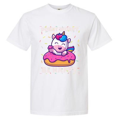 Donut Humor Donut Worry Unicorn Donuts Funny Donut Doughnut Gift Garment-Dyed Heavyweight T-Shirt