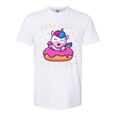 Donut Humor Donut Worry Unicorn Donuts Funny Donut Doughnut Gift Softstyle CVC T-Shirt