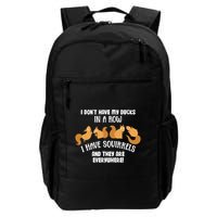 Dont Have Ducks In A Row I Have Squirrels Everywhere Daily Commute Backpack