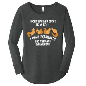 Dont Have Ducks In A Row I Have Squirrels Everywhere Women's Perfect Tri Tunic Long Sleeve Shirt