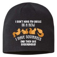 Dont Have Ducks In A Row I Have Squirrels Everywhere Sustainable Beanie