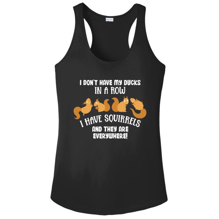 Dont Have Ducks In A Row I Have Squirrels Everywhere Ladies PosiCharge Competitor Racerback Tank