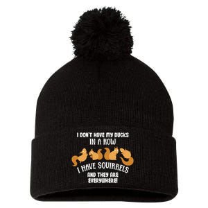 Dont Have Ducks In A Row I Have Squirrels Everywhere Pom Pom 12in Knit Beanie