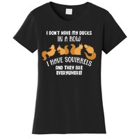 Dont Have Ducks In A Row I Have Squirrels Everywhere Women's T-Shirt