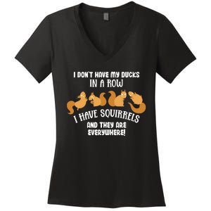 Dont Have Ducks In A Row I Have Squirrels Everywhere Women's V-Neck T-Shirt