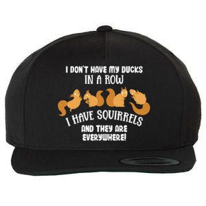 Dont Have Ducks In A Row I Have Squirrels Everywhere Wool Snapback Cap