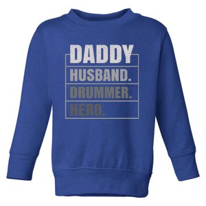 Daddy Husband Drummer Hero Fathers Day Cute Gift Toddler Sweatshirt