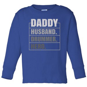 Daddy Husband Drummer Hero Fathers Day Cute Gift Toddler Long Sleeve Shirt