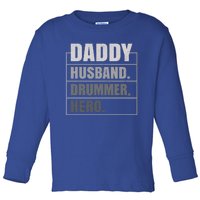 Daddy Husband Drummer Hero Fathers Day Cute Gift Toddler Long Sleeve Shirt