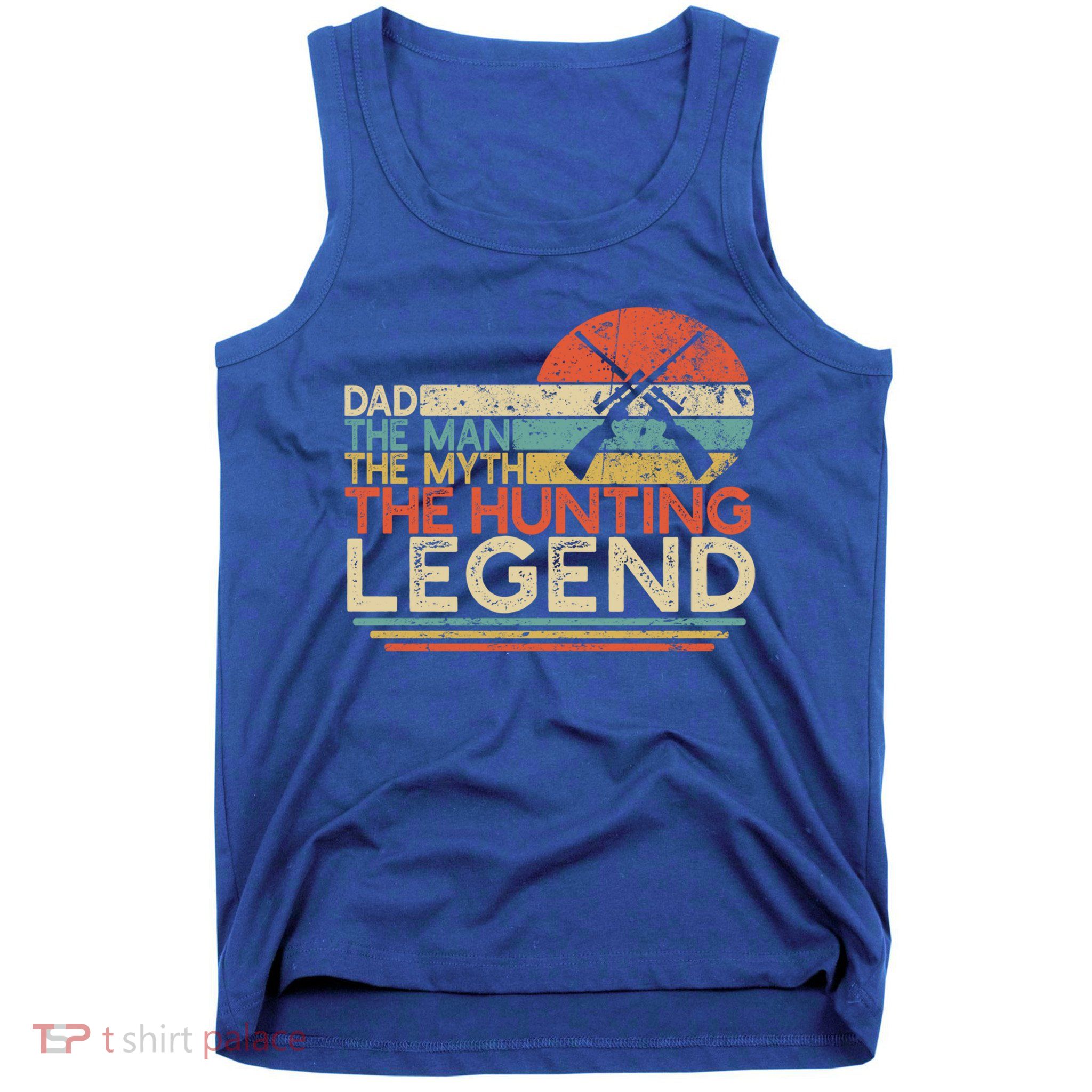 Deer Hunter Dad The The Myth The Hunting Legend Funny Gift Tank Top