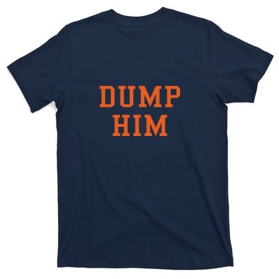 Dump Him T-Shirt