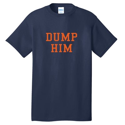 Dump Him Tall T-Shirt