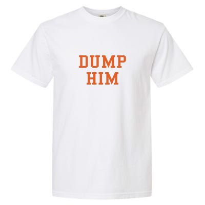 Dump Him Garment-Dyed Heavyweight T-Shirt