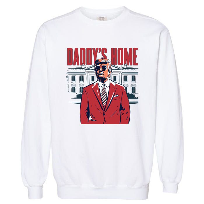 DaddyS Home Donald Trump 47th President Garment-Dyed Sweatshirt