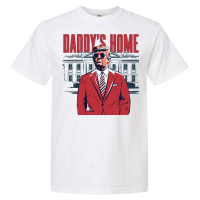 DaddyS Home Donald Trump 47th President Garment-Dyed Heavyweight T-Shirt