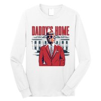 DaddyS Home Donald Trump 47th President Long Sleeve Shirt