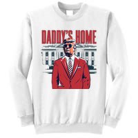 DaddyS Home Donald Trump 47th President Sweatshirt