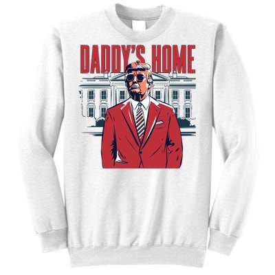 DaddyS Home Donald Trump 47th President Sweatshirt