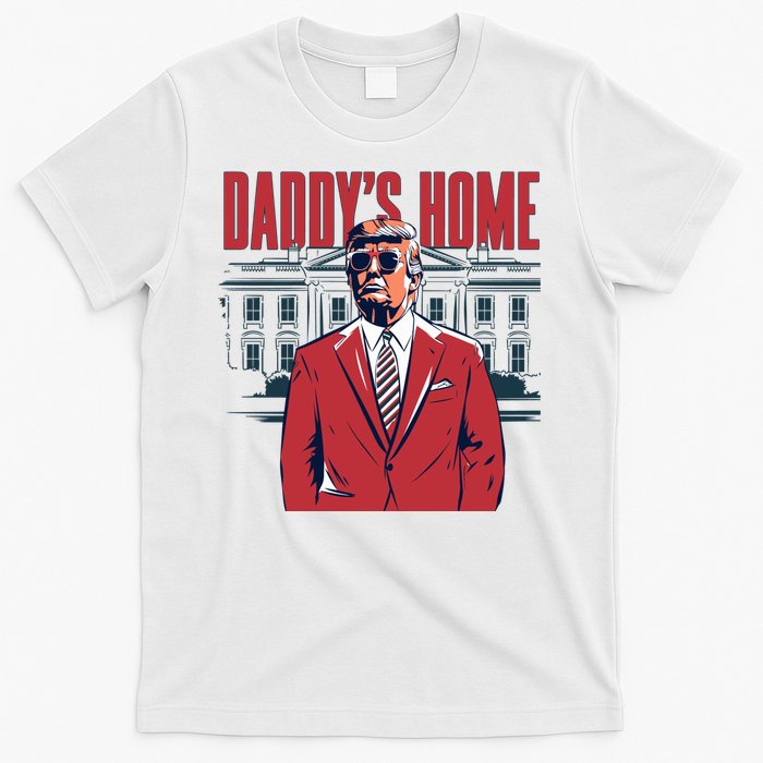 DaddyS Home Donald Trump 47th President T-Shirt