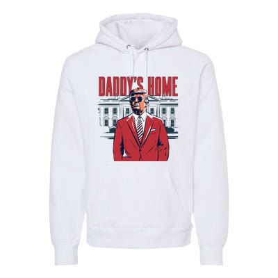 DaddyS Home Donald Trump 47th President Premium Hoodie