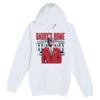 DaddyS Home Donald Trump 47th President Premium Pullover Hoodie