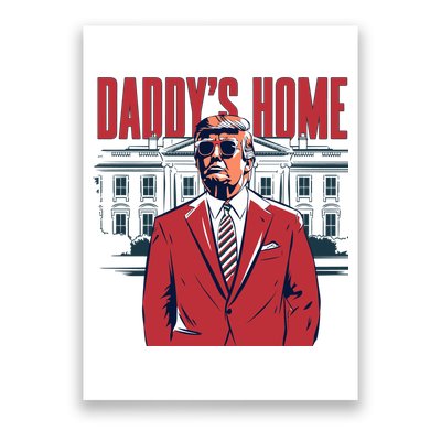DaddyS Home Donald Trump 47th President Poster