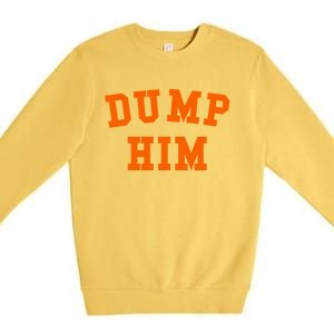 Dump Him Premium Crewneck Sweatshirt