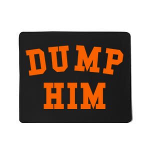 Dump Him Mousepad