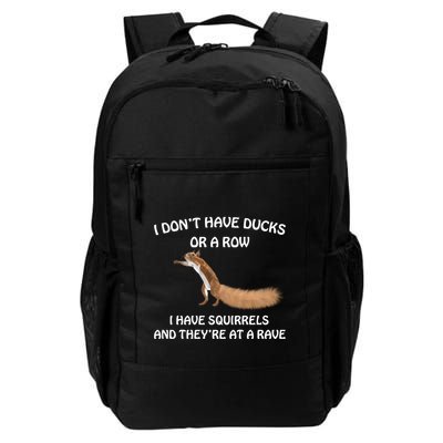 Dont Have Ducks In A Row Squirrels Rave Funny Silly Daily Commute Backpack