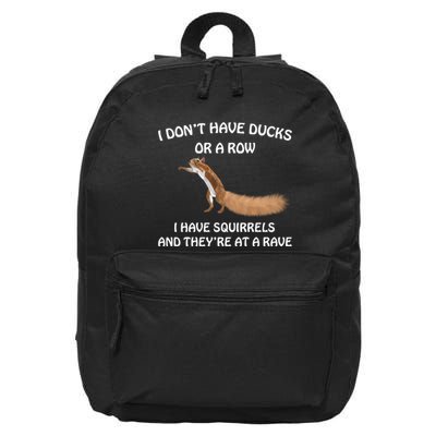 Dont Have Ducks In A Row Squirrels Rave Funny Silly 16 in Basic Backpack